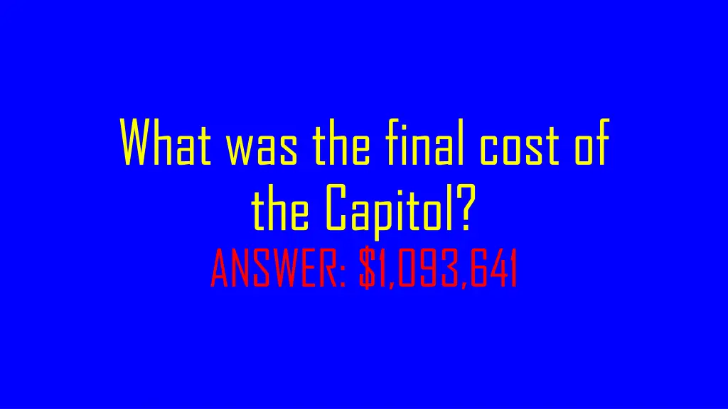 what was the final cost of the capitol answer