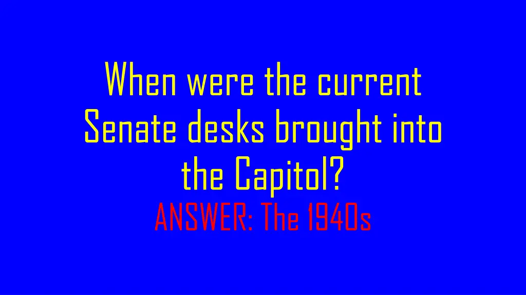 when were the current senate desks brought into