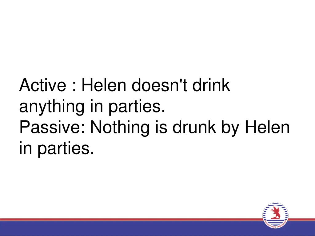 active helen doesn t drink anything in parties