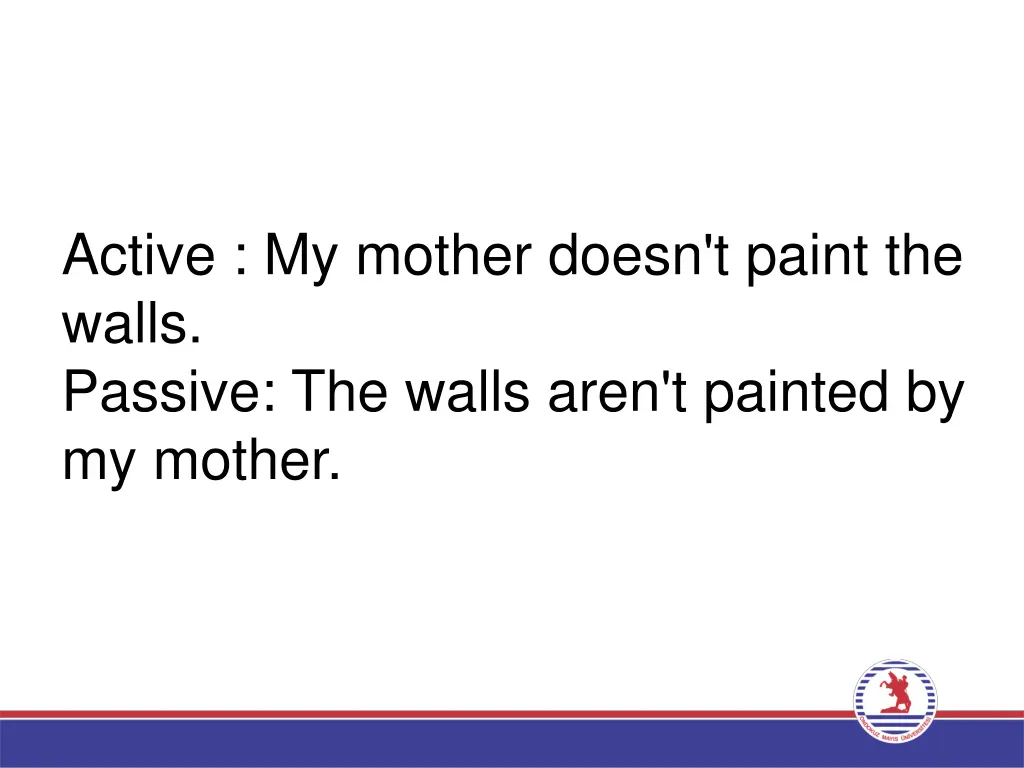 active my mother doesn t paint the walls passive