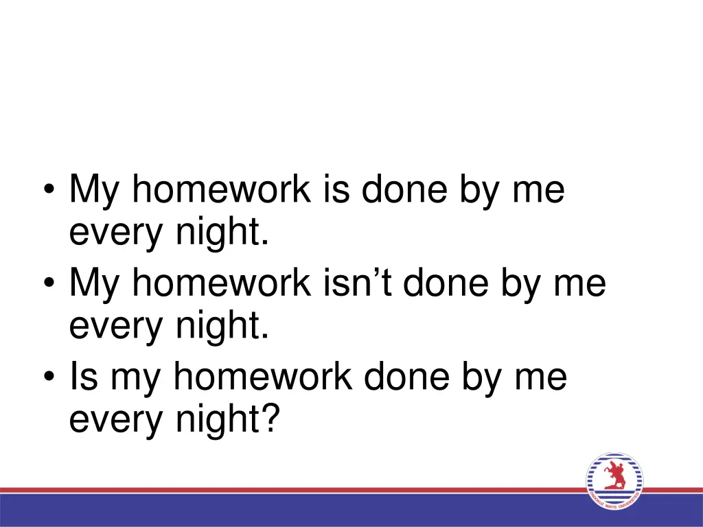 my homework is done by me every night my homework