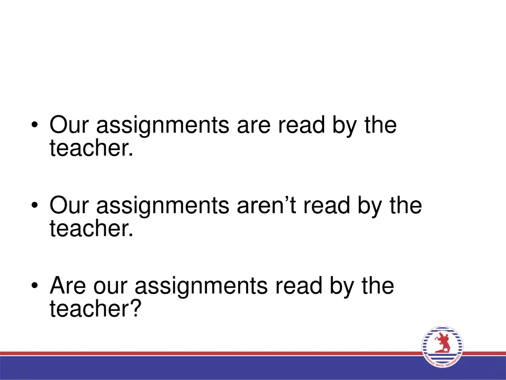 our assignments are read by the teacher