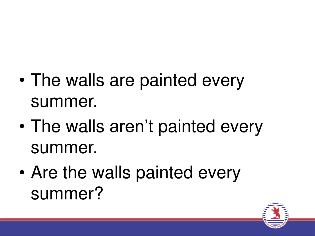 the walls are painted every summer the walls aren