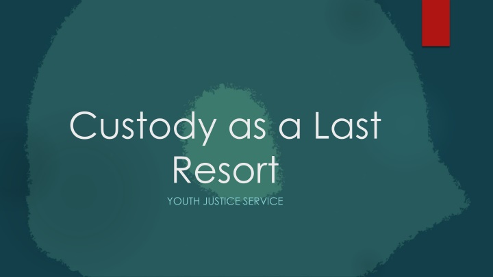 custody as a last resort youth justice service