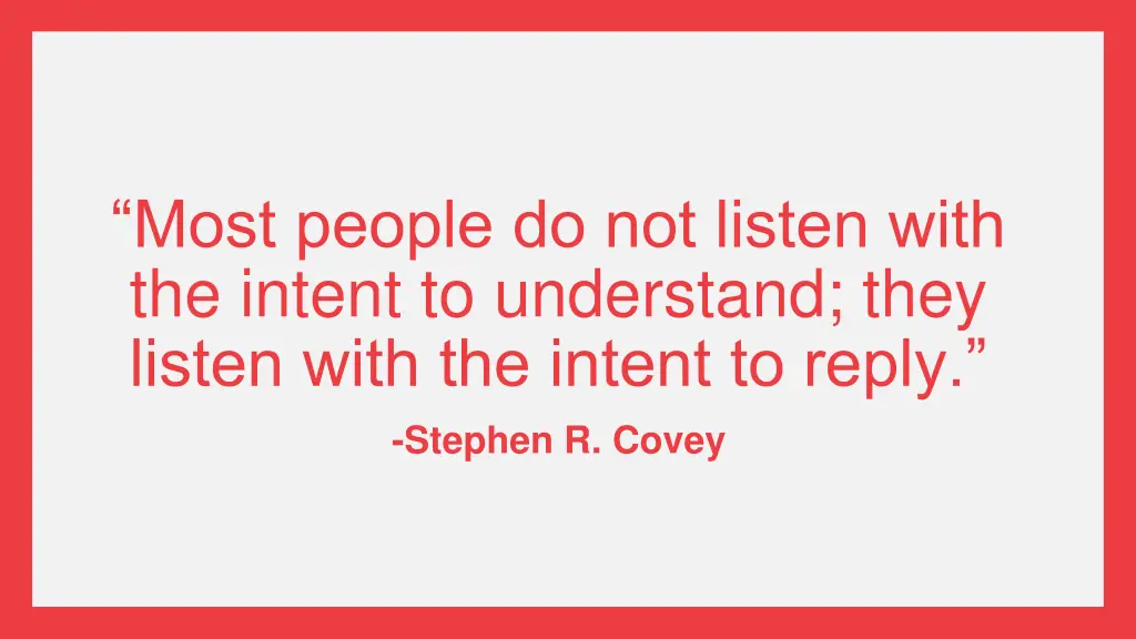 most people do not listen with the intent