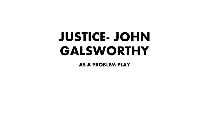 justice john galsworthy