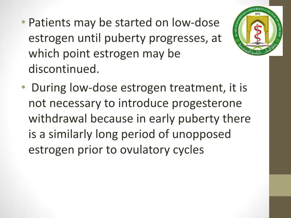 patients may be started on low dose estrogen