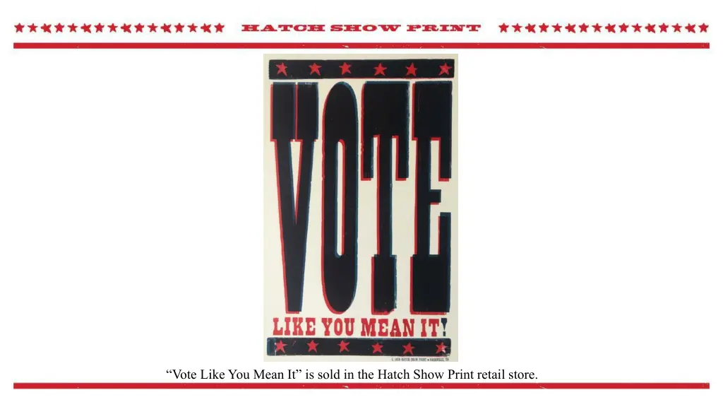 vote like you mean it is sold in the hatch show