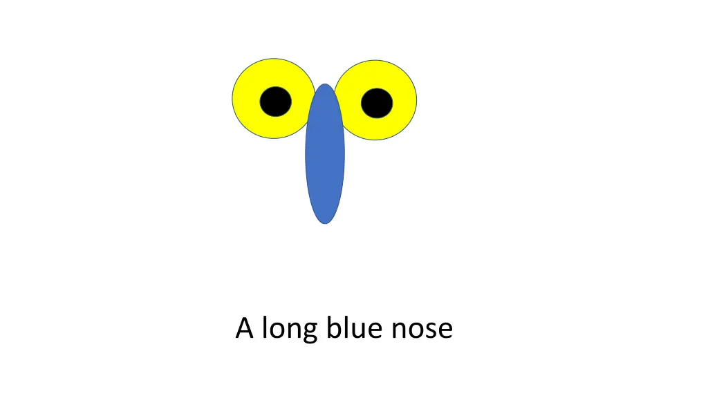 a long blue nose