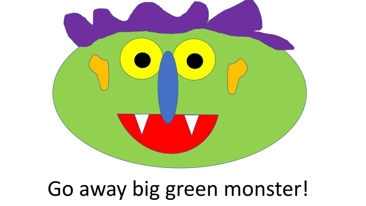 go away big green monster