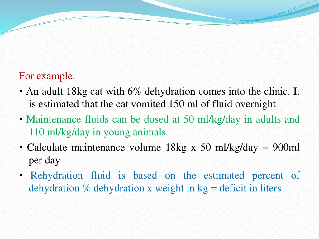 for example an adult 18kg cat with 6 dehydration