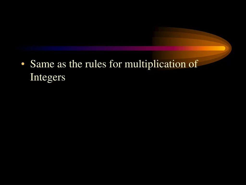 same as the rules for multiplication of integers