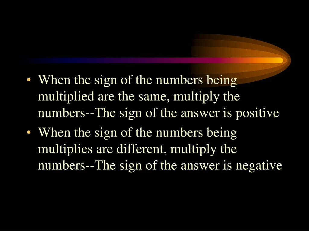 when the sign of the numbers being multiplied