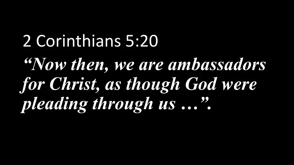 2 corinthians 5 20 now then we are ambassadors