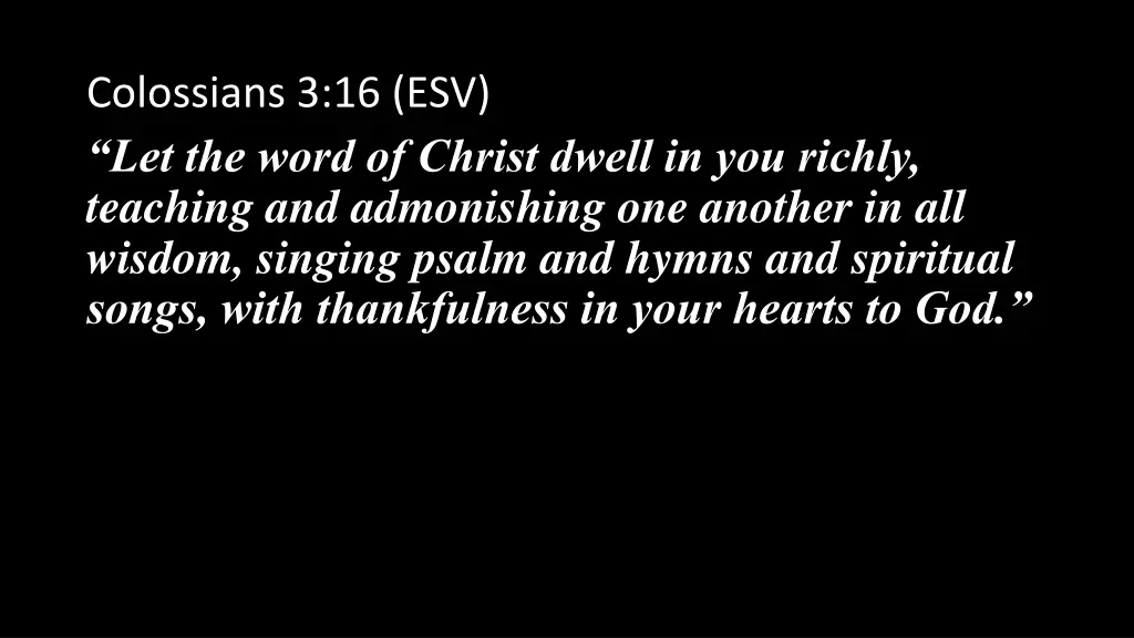 colossians 3 16 esv let the word of christ dwell