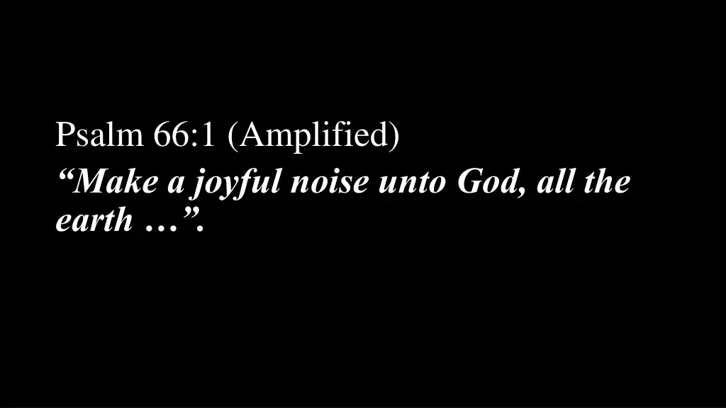 psalm 66 1 amplified make a joyful noise unto