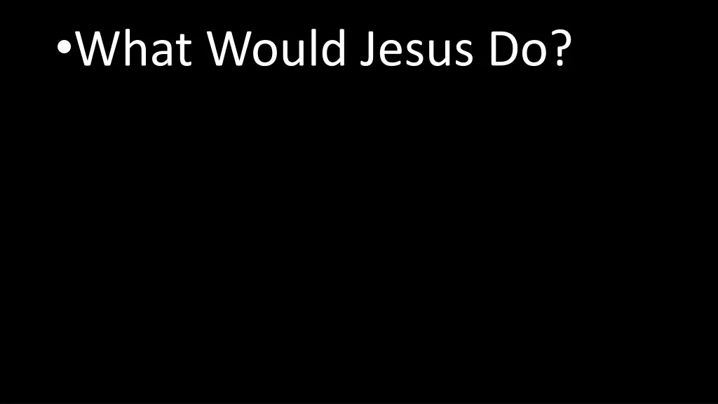 what would jesus do