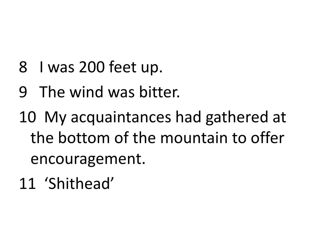 8 i was 200 feet up 9 the wind was bitter