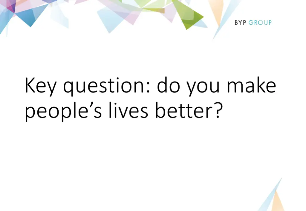 key question do you make people s lives better