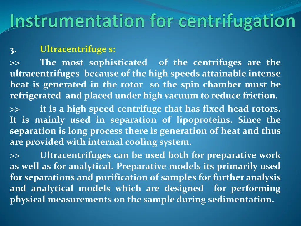 3 ultracentrifuges because of the high speeds