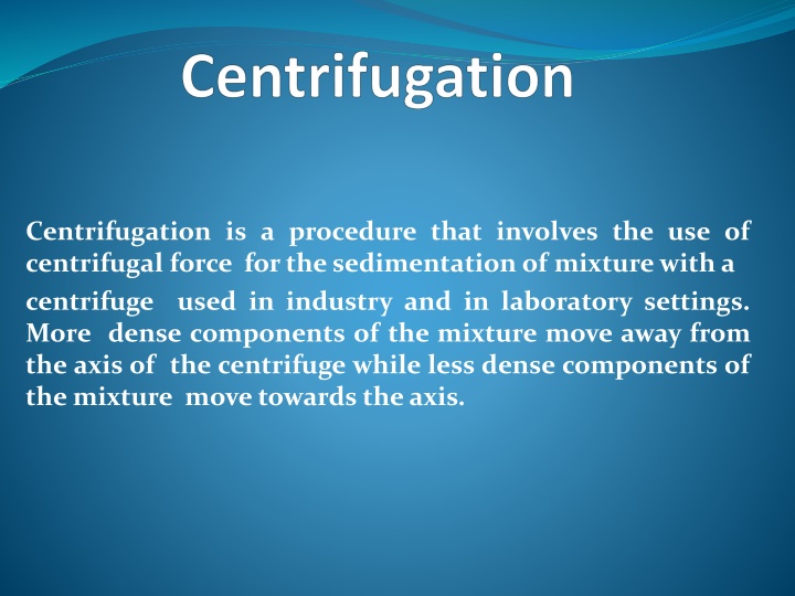 centrifugation is a procedure that involves