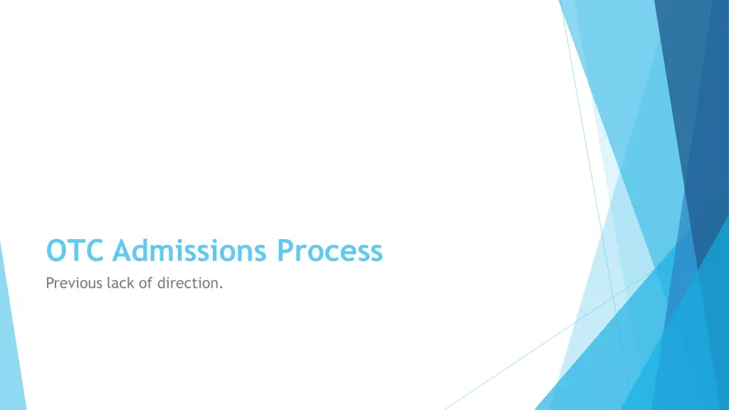 otc admissions process previous lack of direction