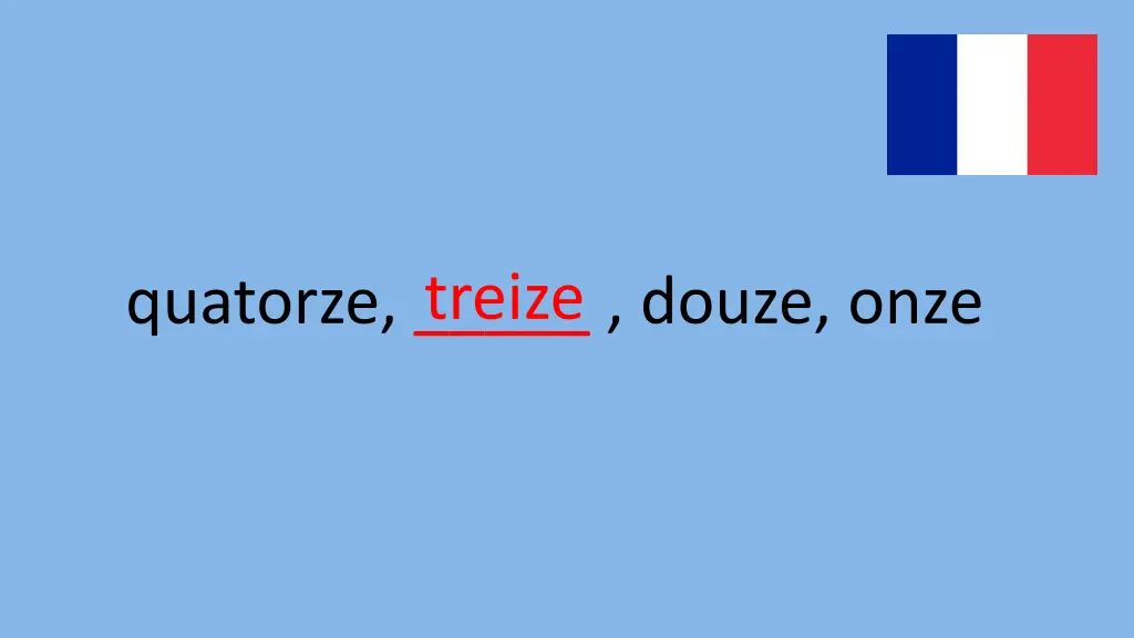 quatorze douze onze treize