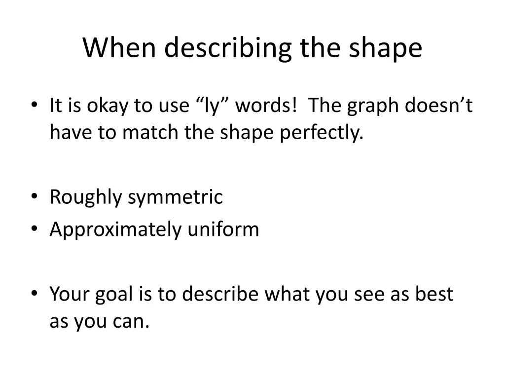 when describing the shape