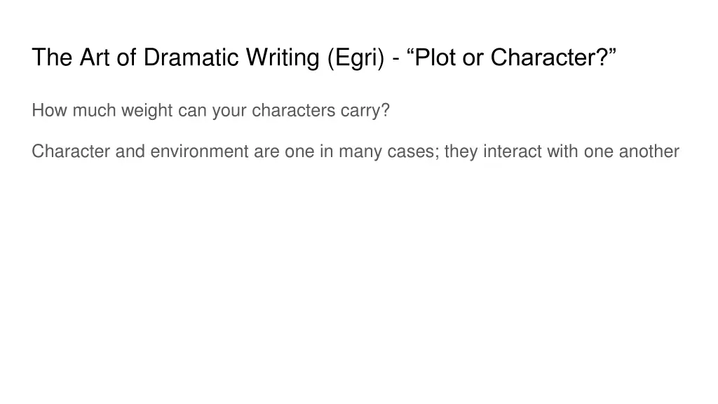 the art of dramatic writing egri plot or character