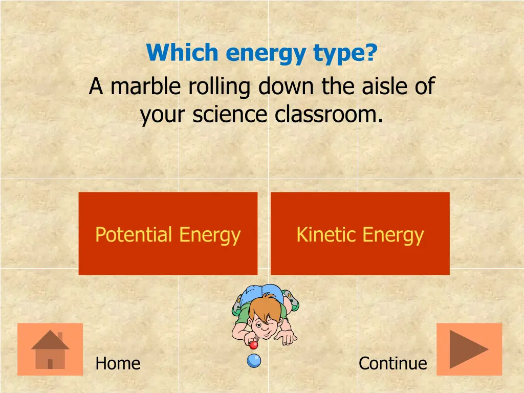 which energy type a marble rolling down the aisle