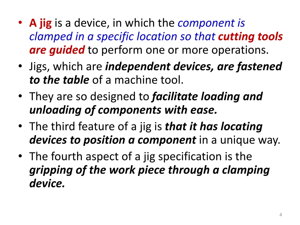 a jig is a device in which the component