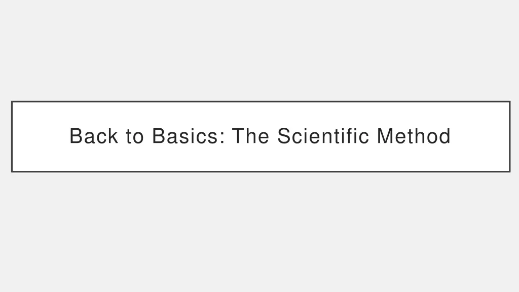 back to basics the scientific method