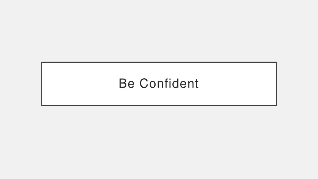 be confident