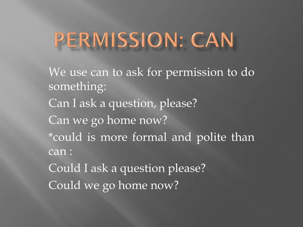 we use can to ask for permission to do something