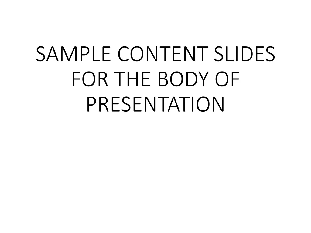 sample content slides for the body of presentation