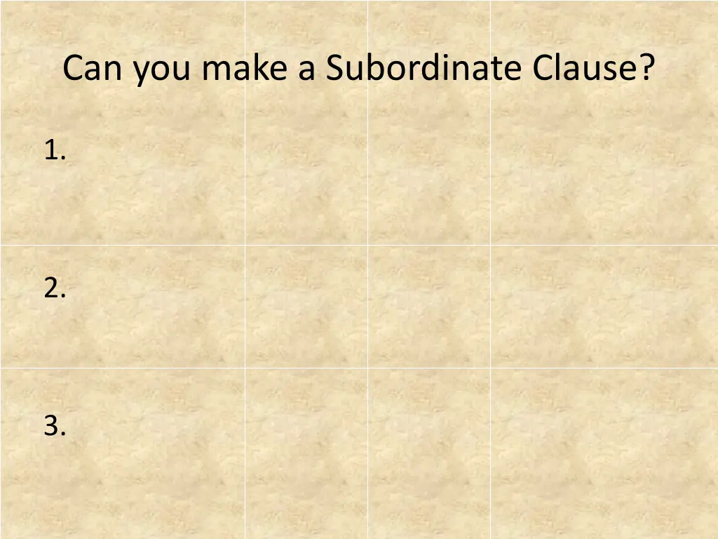 can you make a subordinate clause