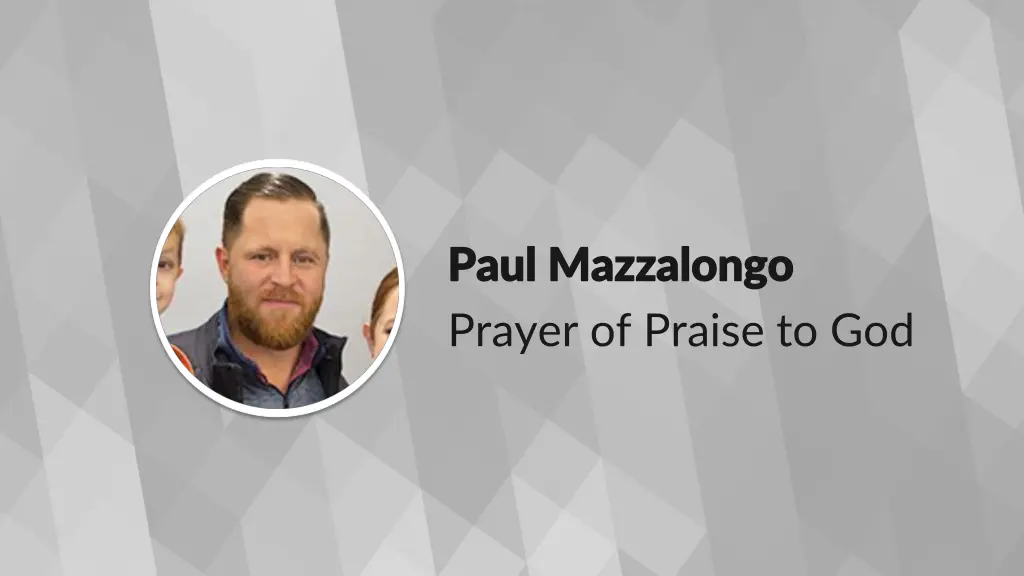 paul mazzalongo paul mazzalongo prayer of praise