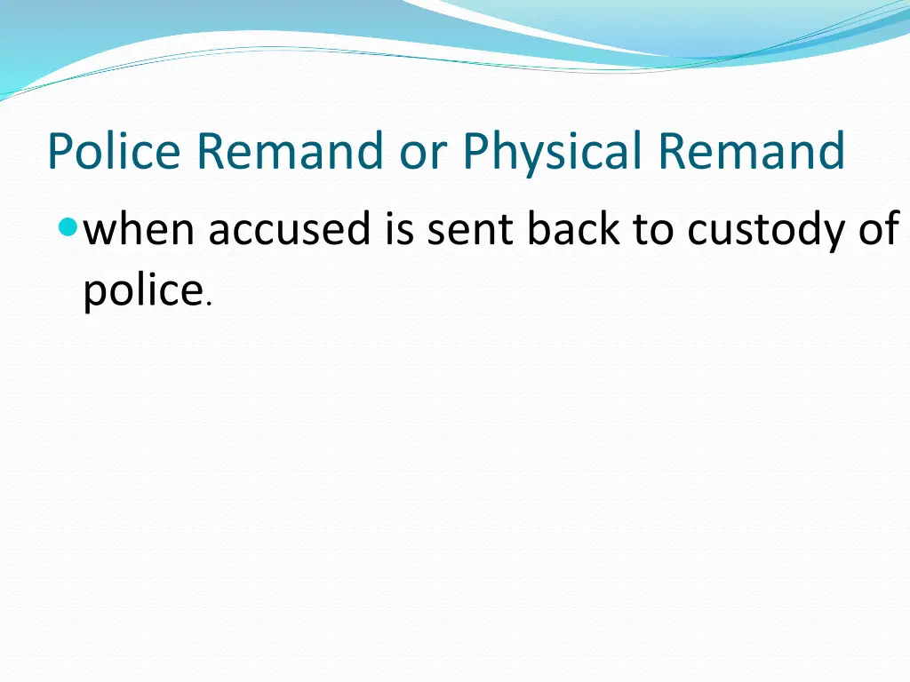 police remand or physical remand when accused