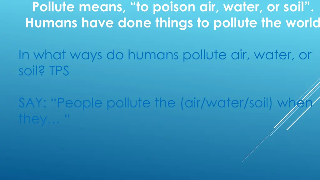 pollute means to poison air water or soil humans