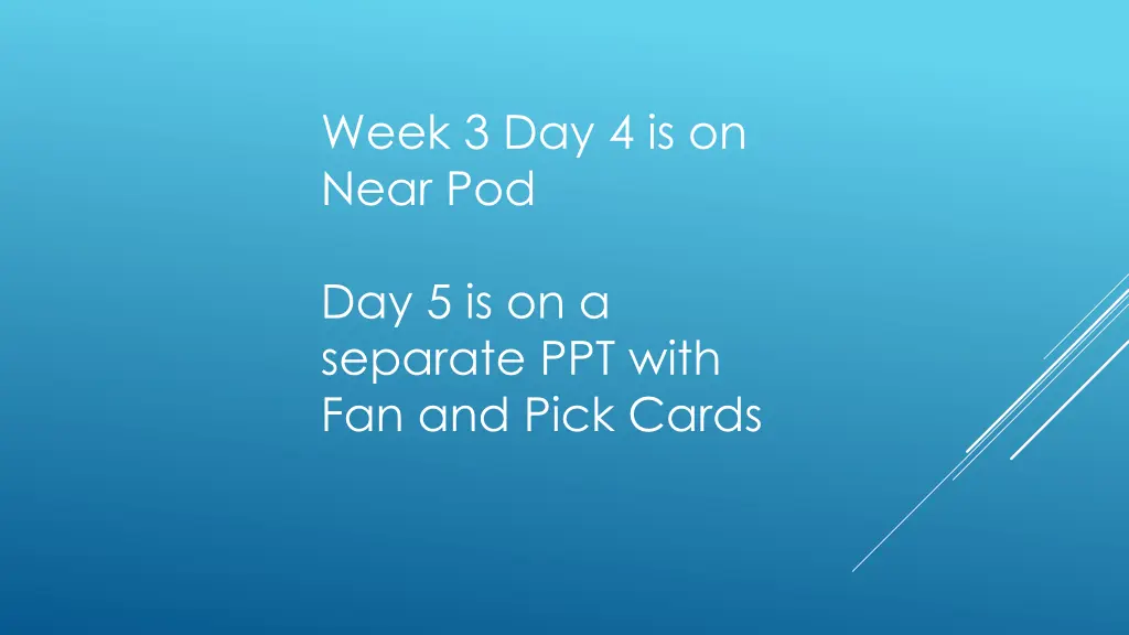 week 3 day 4 is on near pod