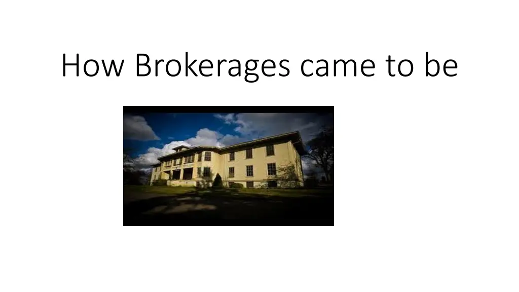 how brokerages came to be