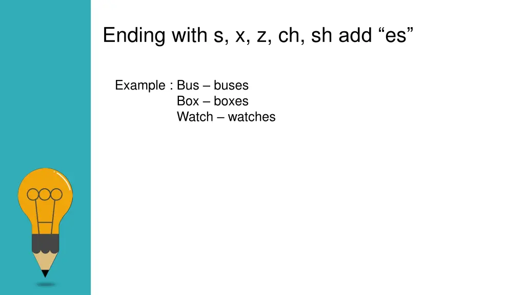 ending with s x z ch sh add es