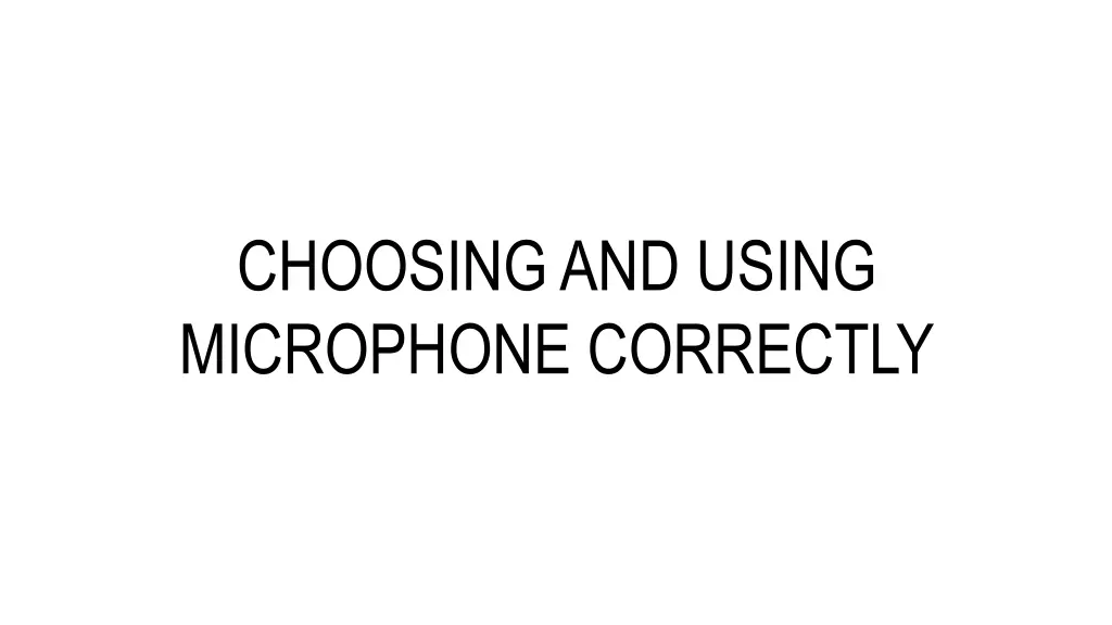 choosing and using microphone correctly