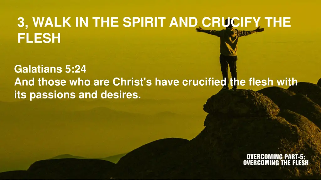 3 walk in the spirit and crucify the flesh 3