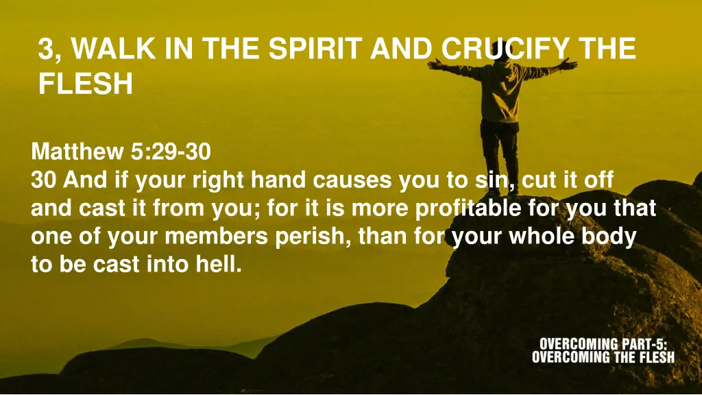 3 walk in the spirit and crucify the flesh 5