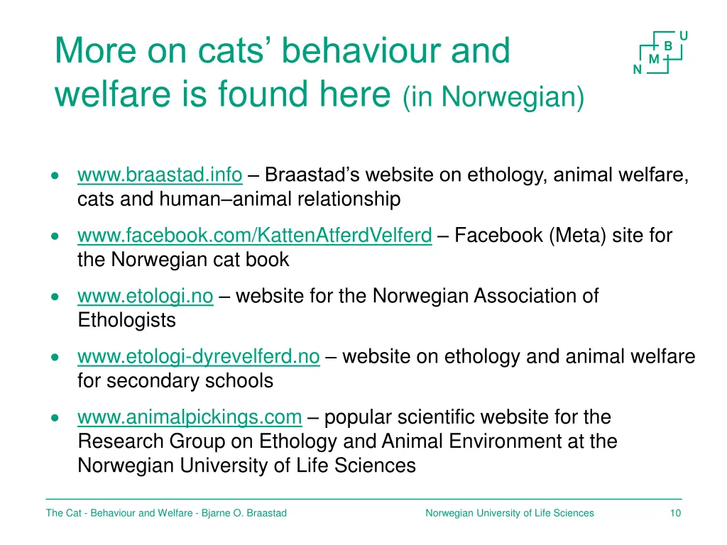 more on cats behaviour and welfare is found here