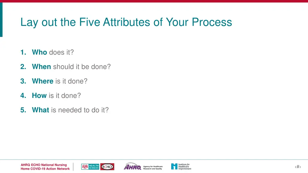 lay out the five attributes of your process