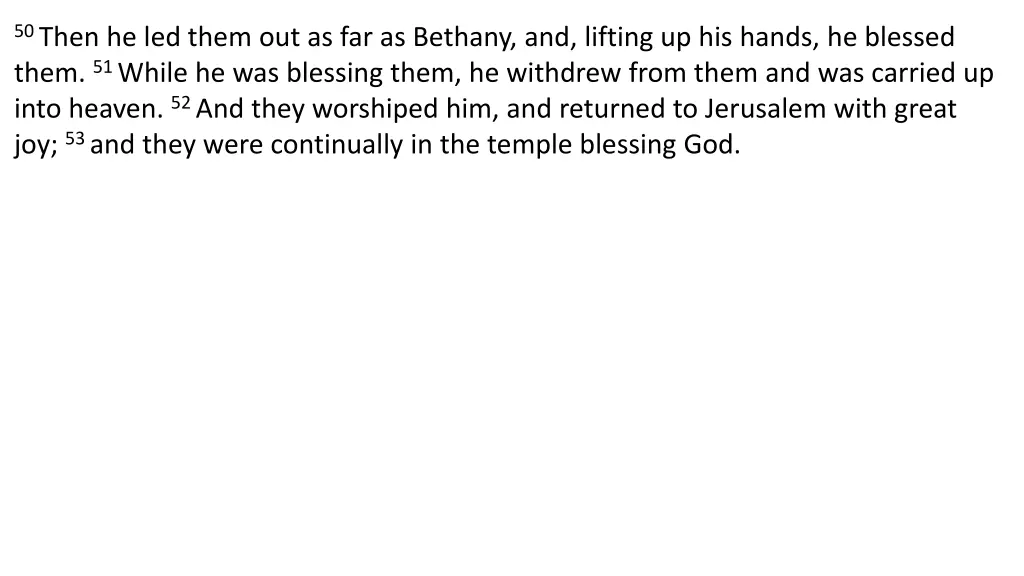 50 then he led them out as far as bethany