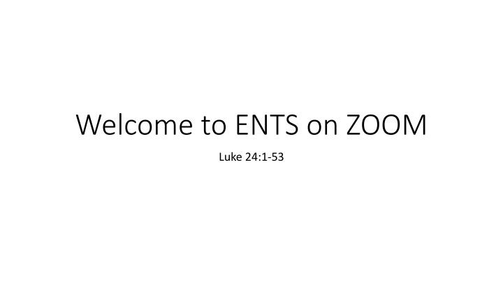 welcome to ents on zoom