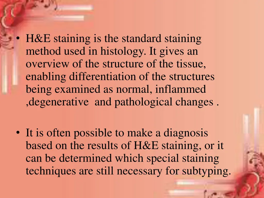 h e staining is the standard staining method used